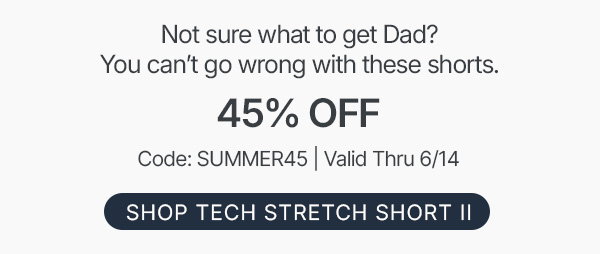 45% off men's tech stretch short II, perfect father's day gift - shop now