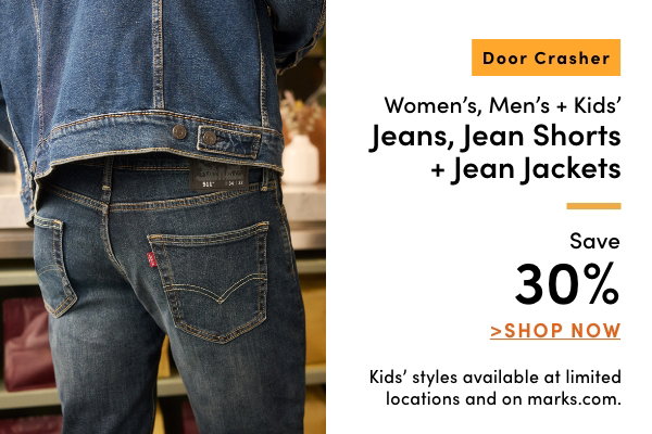 Door Crasher Women's, Men's + Kids' Jeans + Jean Shorts Save 30%
