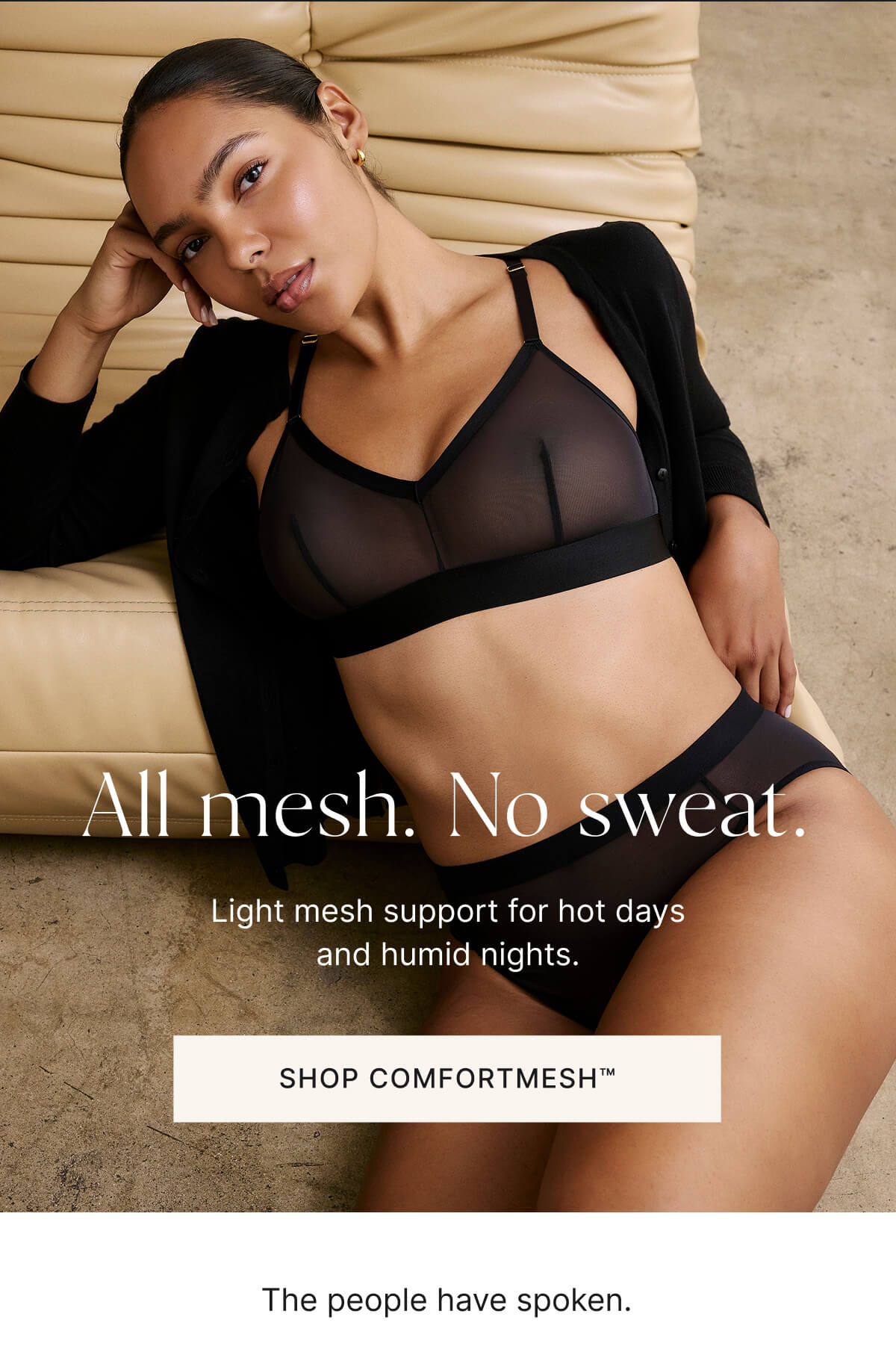 All mesh. No sweat. Light mesh support for hot days and humid nights. Shop ComfortMesh.