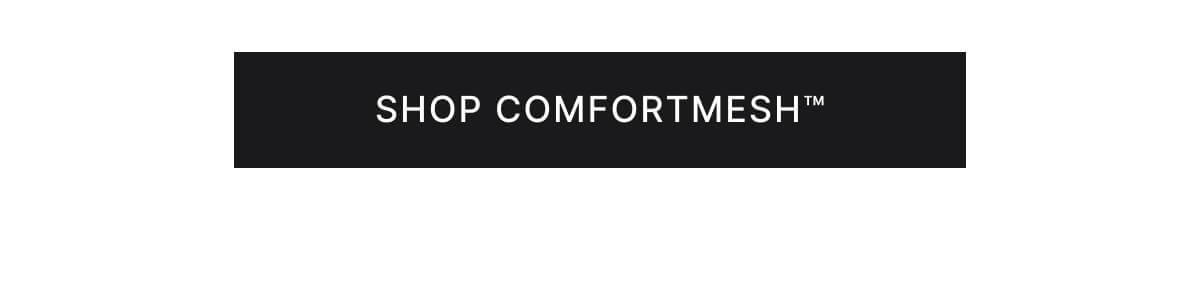 Shop ComfortMesh
