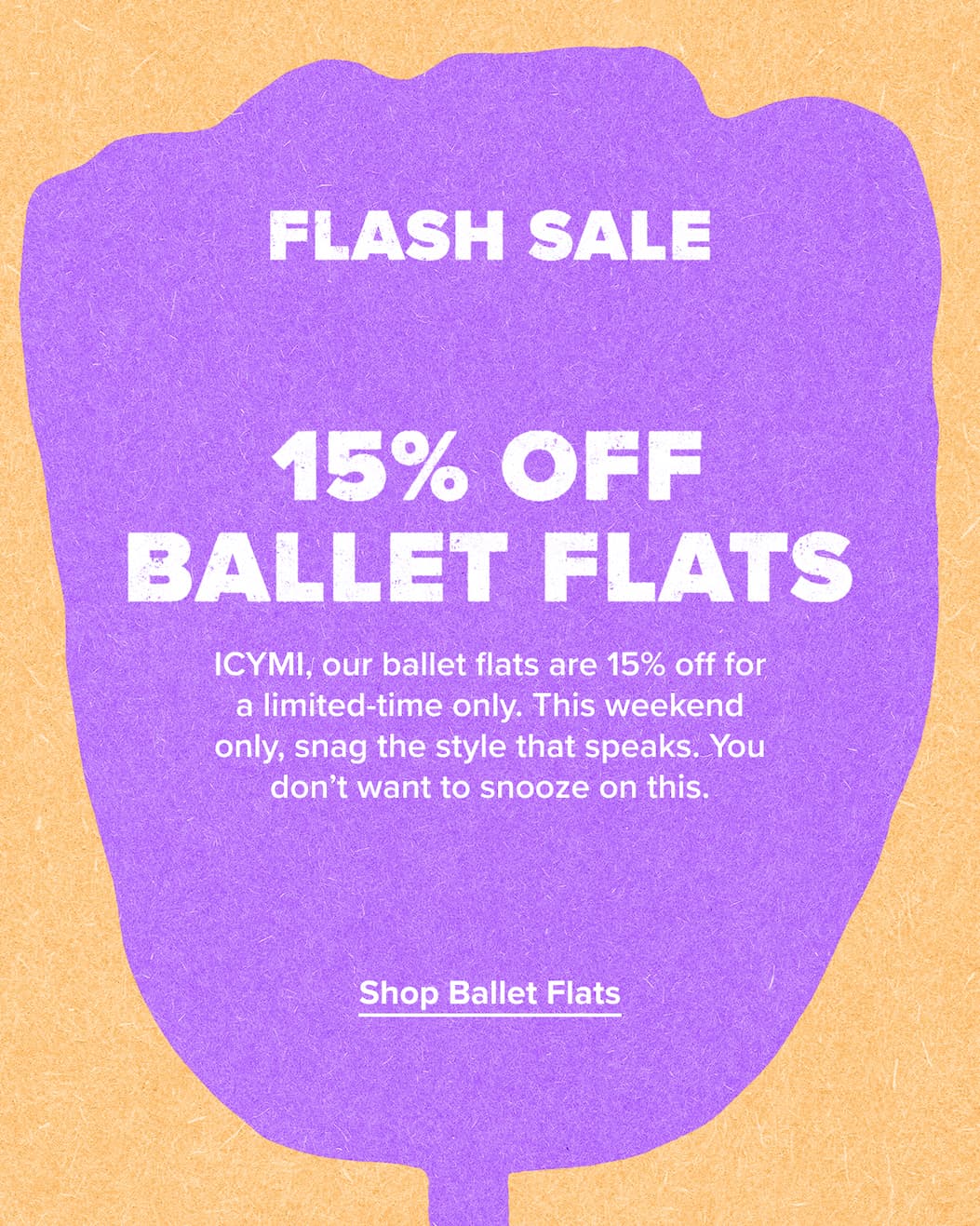 drawing of purple tulip on orange featuring a flash sale with 15% off ballet flats