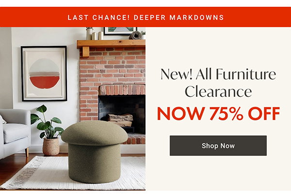All Furniture Clearance - NOW 75% OFF - Shop Now