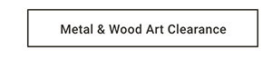 Metal & Wood Art Clearance