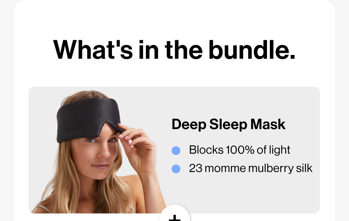 What's in the bundle. | Deep Sleep Mask | Blocks 100% of light | 23 momme mulberry silk 