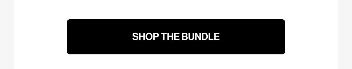 SHOP THE BUNDLE