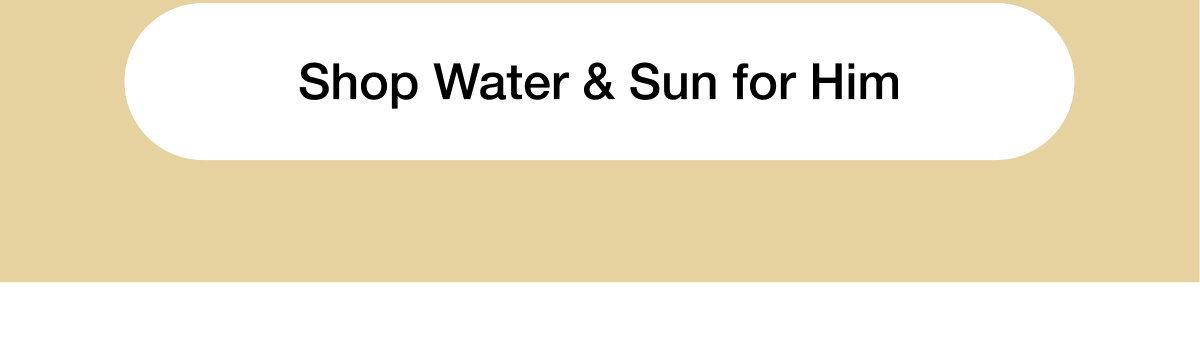 Shop Water & Sun for Him