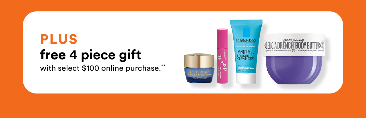 Plus free 4 piece gift with select $100 online purchase