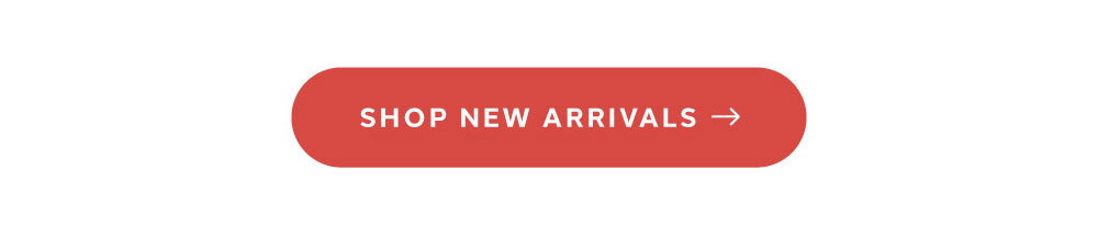 [ SHOP NEW ARRIVALS ]
