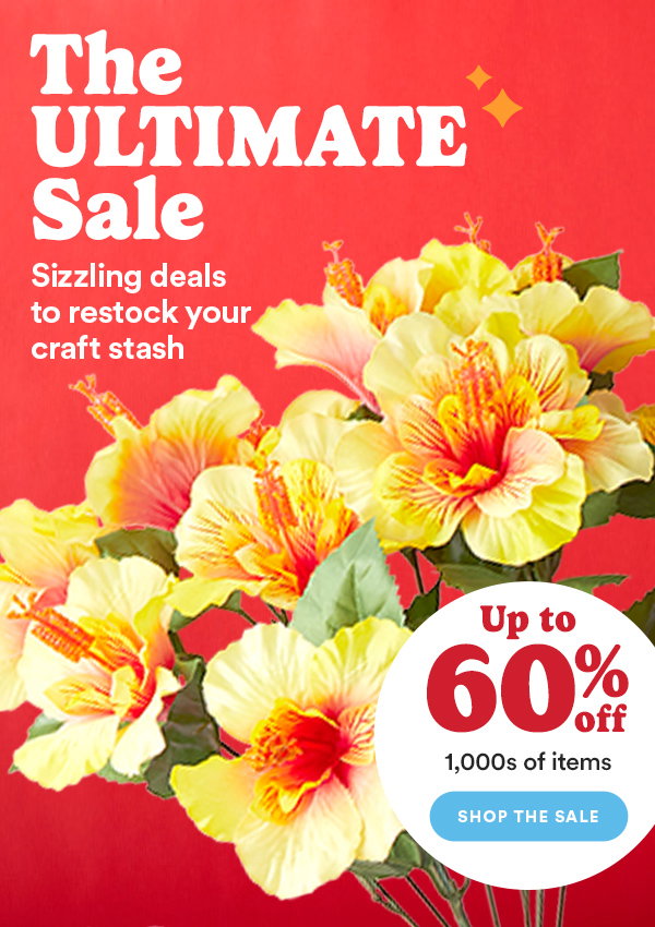 The Ultimate Sale Sizzling deals to restock your craft stash Up to 60% off 1,000s of items Shop the Sale