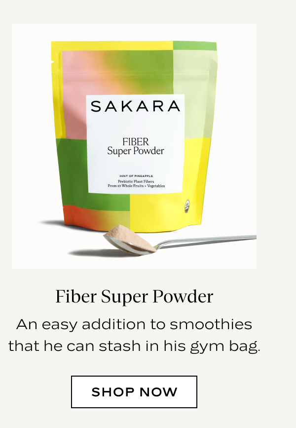 Colorful Sakara Fiber Super Powder pouch with a spoonful of powder, "An easy addition to smoothies he can stash in his gym bag," with a Shop Now button