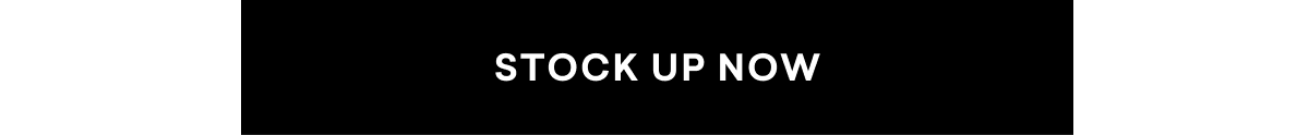 STOCK UP NOW