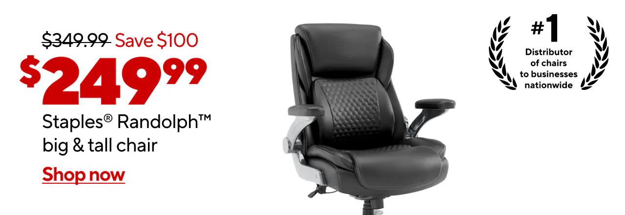 $349.99, Save $100, $249.99 Staples® Randolph Big & Tall Chair