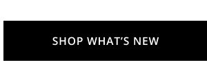 SHOP WHAT'S NEW