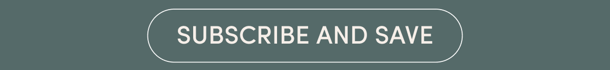 SUBSCRIBE AND SAVE