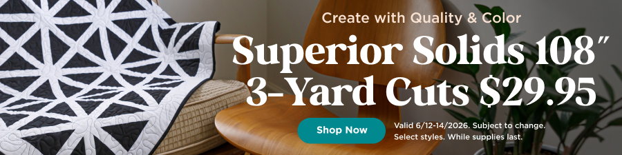 Superior Solids 108" 3-Yard Cuts $29.95. Shop now. Valid through 6/14/2026. Subject to change. While supplies last. Select styles.