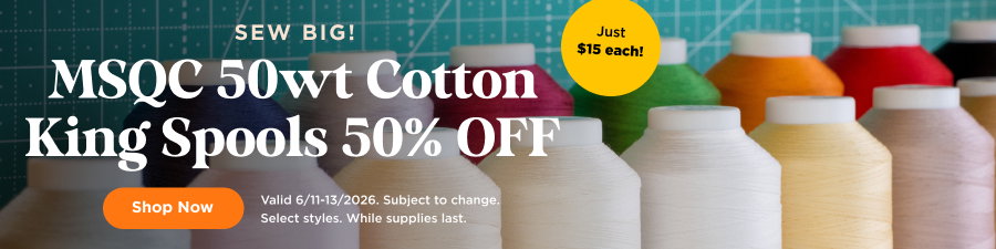 MSQC 50wt Cotton King Spools 50% Off. Shop now. Valid through 6/13/2026. Subject to change. While supplies last. Select styles.