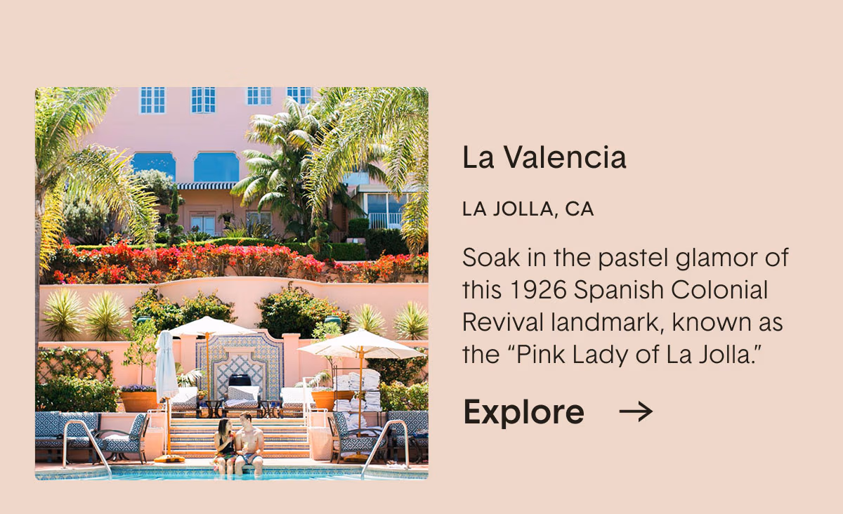 La Valencia. LA JOLLA, CA. Soak in the pastel glamor of this 1926 Spanish Colonial Revival landmark, known as the 