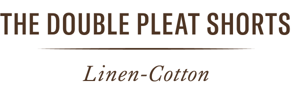 The Double Pleat Short. Linen-cotton.