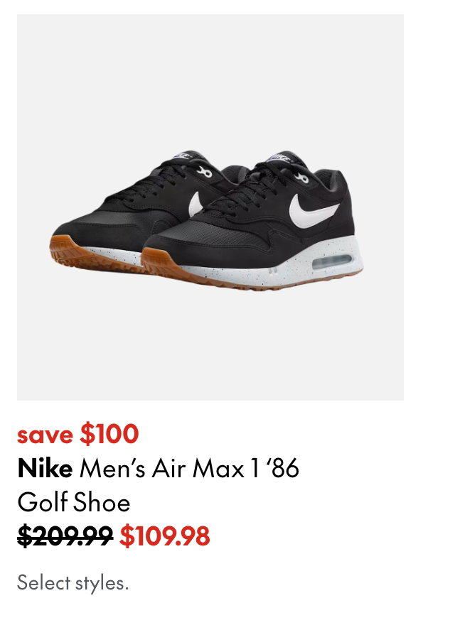 Nike Men's Air Max 1 ‘86 Golf Shoe
save $100
209.99 (Strikethrough)
109.98
Select styles.