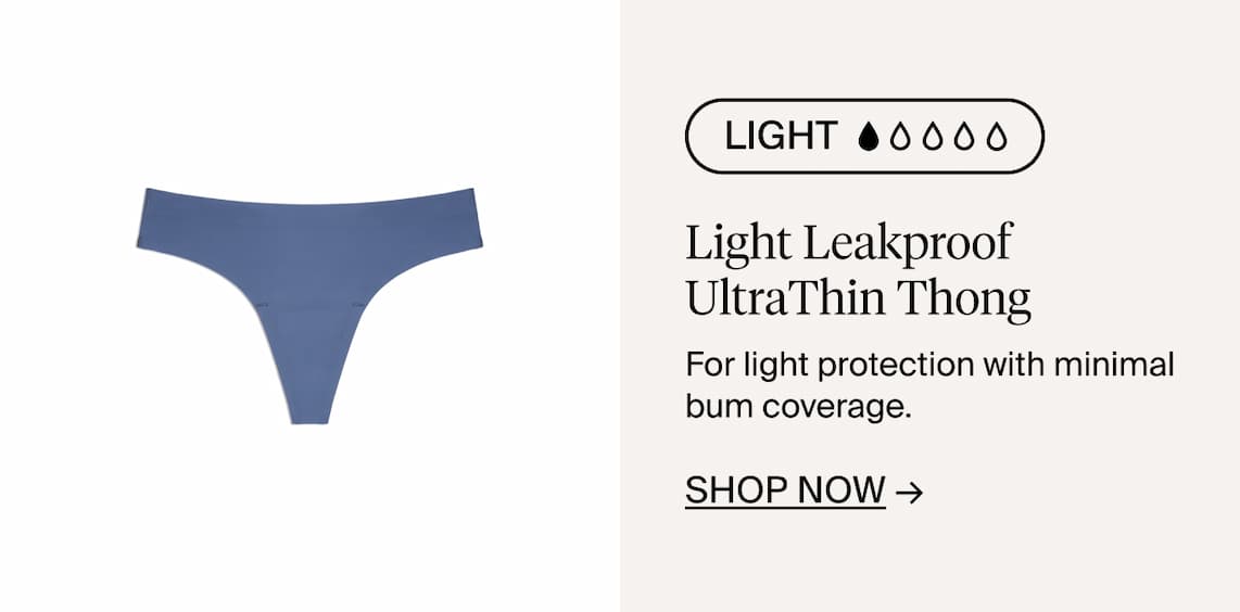 Light Leakproof UltraThin Thong. For light protection with minimal bum coverage. Shop now ->