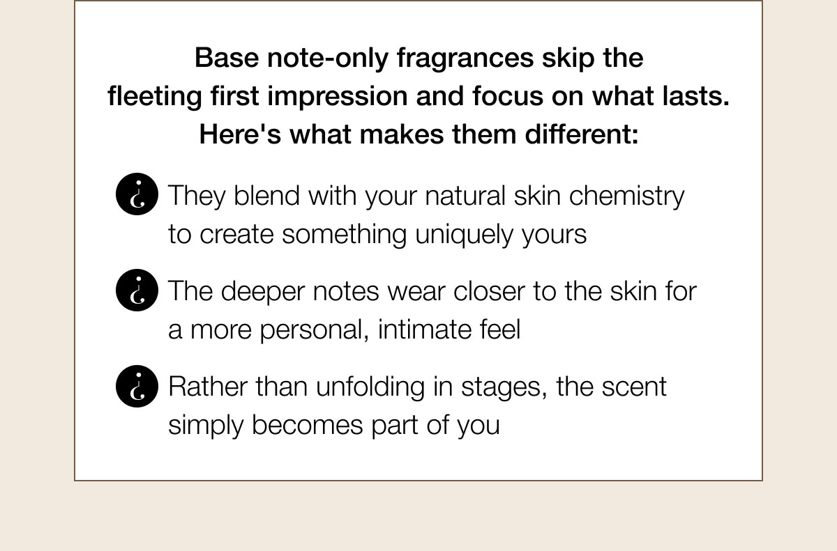 Base note-only fragrances skip the fleeting first impression and focus on what lasts. Here's what makes them different: