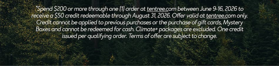 *Spend $200 or more through one (1) order at tentree.com between June 9-16, 2026 to receive a $50 credit redeemable through August 31, 2026. Offer valid at tentree.com only. Credit cannot be applied to previous purchases or the purchase of gift cards, Mystery Boxes and cannot be redeemed for cash. Climate+ packages are excluded. One credit issued per qualifying order. Terms of offer are subject to change.