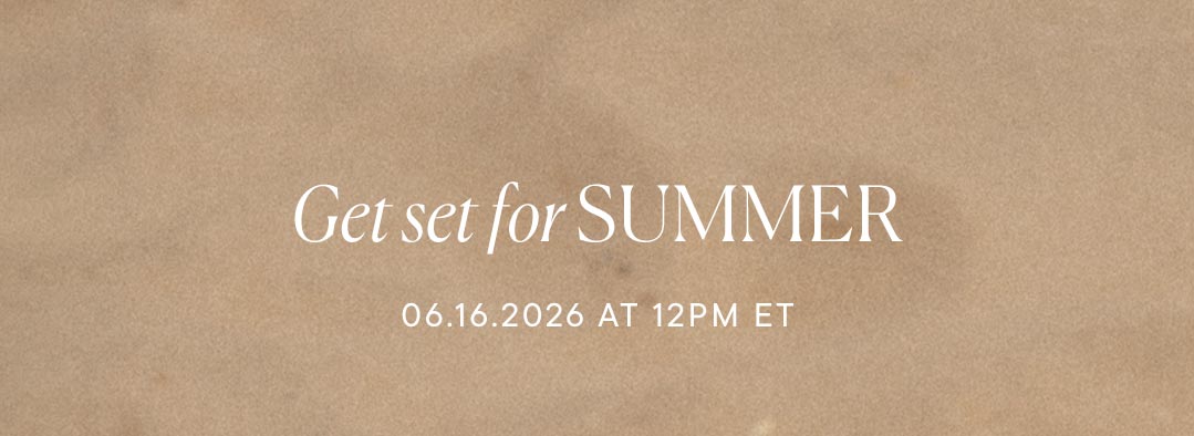 Get set for summer. 06.16.2026 at 12pm ET