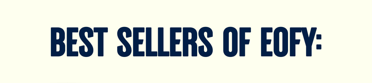 BEST SELLERS OF EOFY: