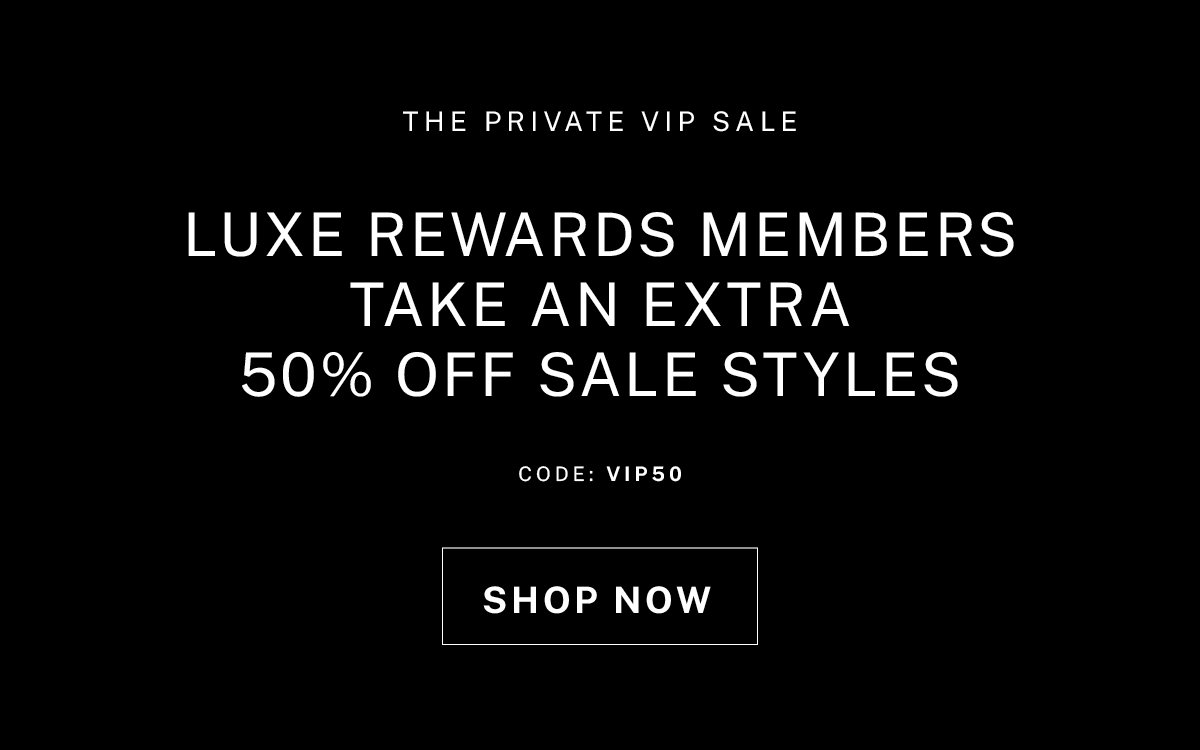 Extra 50% off all sale styles with code VIP50 when signed in to your account. 