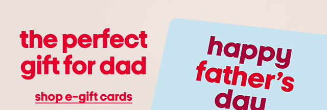 the perfect gift for dad shop e-gift cards