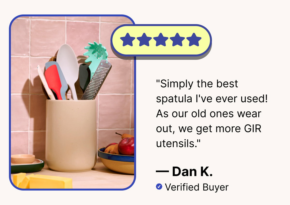 "Simply the best spatula I've ever used! As our old ones wear out, we get more GIR utensils."