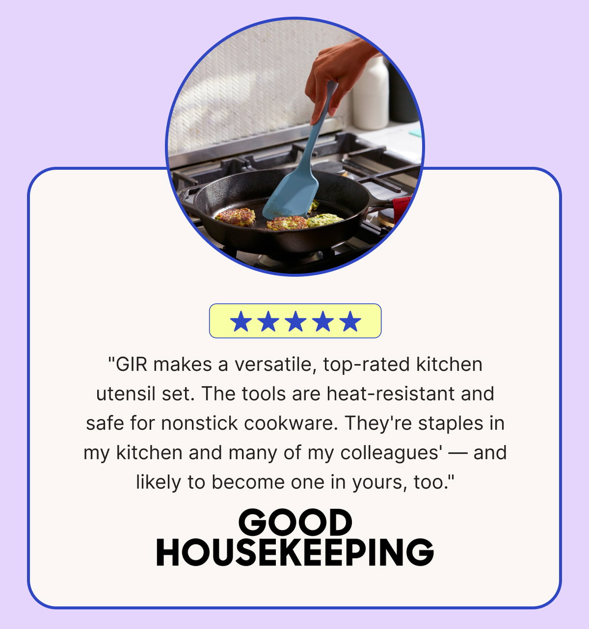 "GIR makes a versatile, top-rated kitchen utensil set. The tools are heat-resistant and safe for nonstick cookware. They're staples in my kitchen and many of my colleagues' — and likely to become one in yours, too."