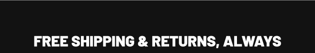 Free shipping & returns, always