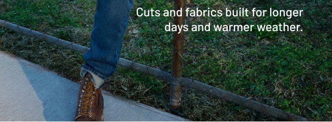 Cuts and fabrics built for longer days and warmer weather.