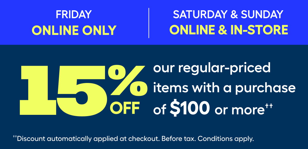 SAVE 15%††; Ontario Only; Online Only††