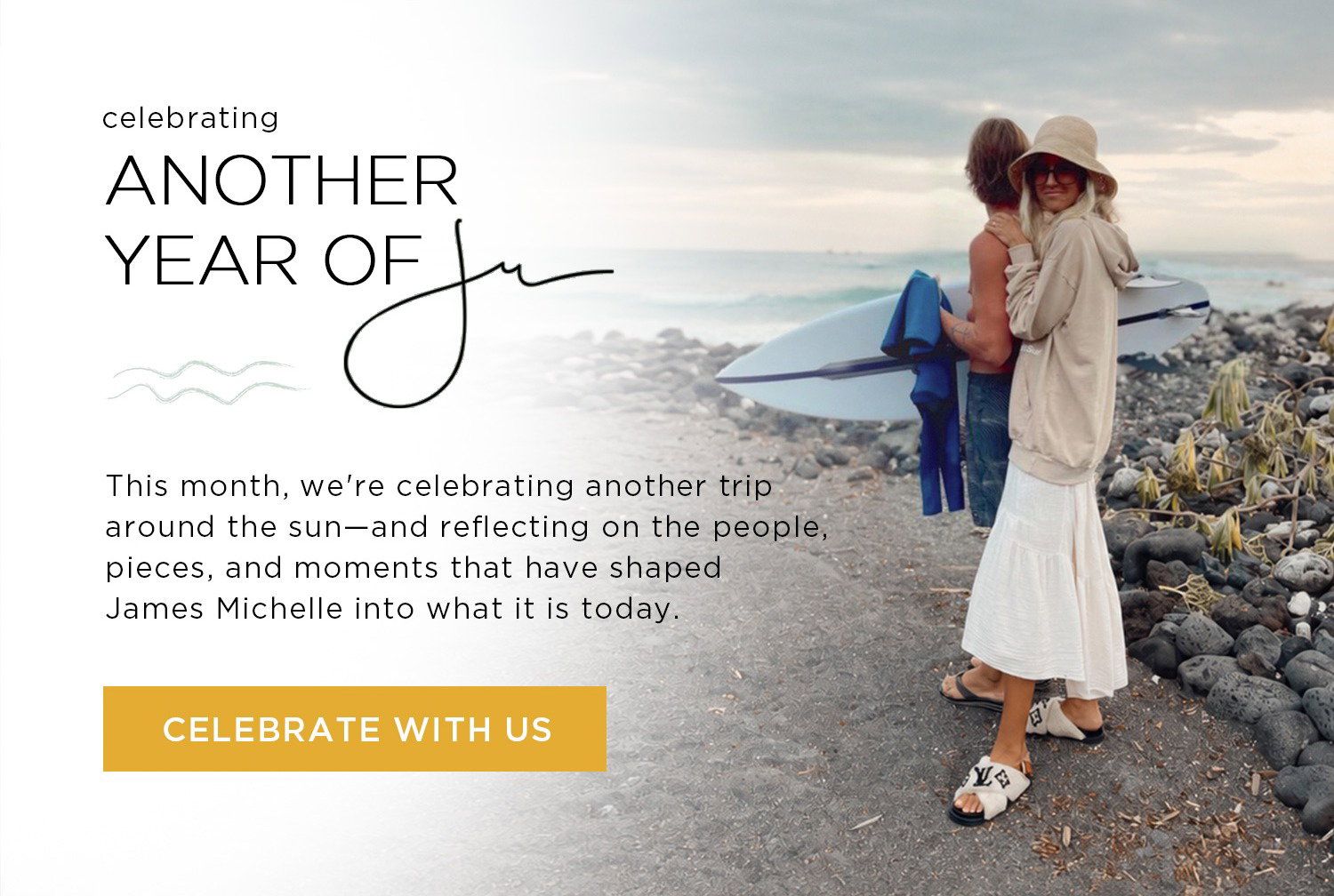 celebrating ANOTHER YEAR OF JM | This month, we're celebrating another trip around the sun - and reflecting on the people, pieces, and moments that have shaped James Michelle into what it is today. | CELEBRATE WITH US 