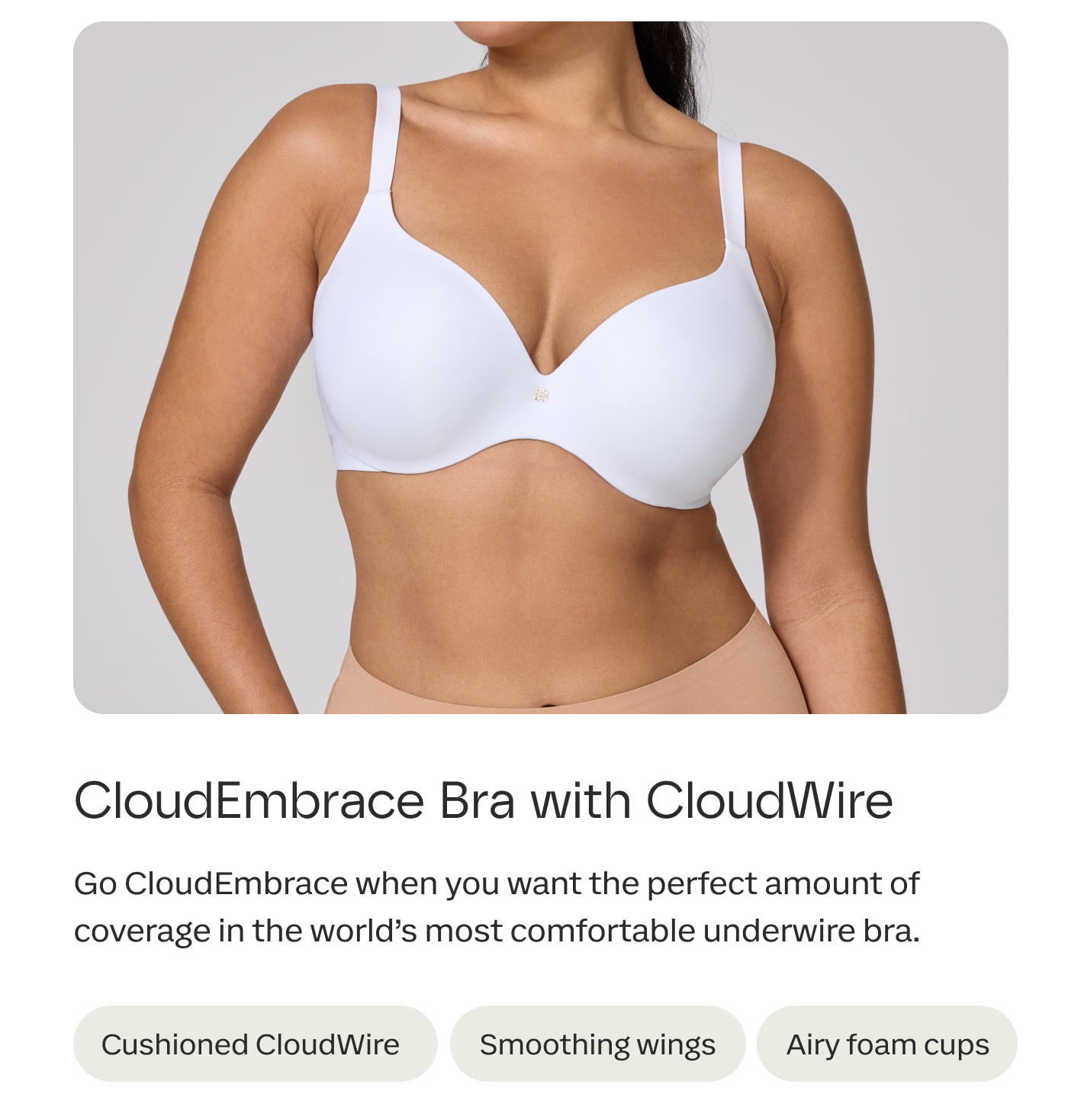 CloudEmbrace Bra | Go CloudEmbrace when you want the perfect amount of coverage in the world’s most comfortable underwire bra. | Cushioned CloudWire | Smoothing wings | Sweat-wicking fabric