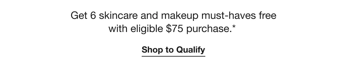 Get 6 skincare and makeup must-haves free with eligible $75 purchase.* | Shop Bestsellers