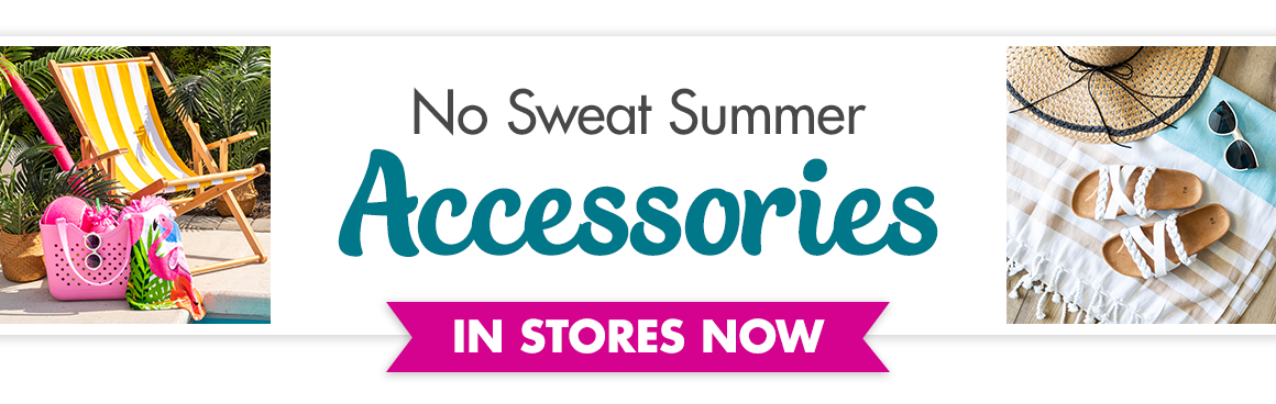 No Sweat Summer Accessories In Stores Now