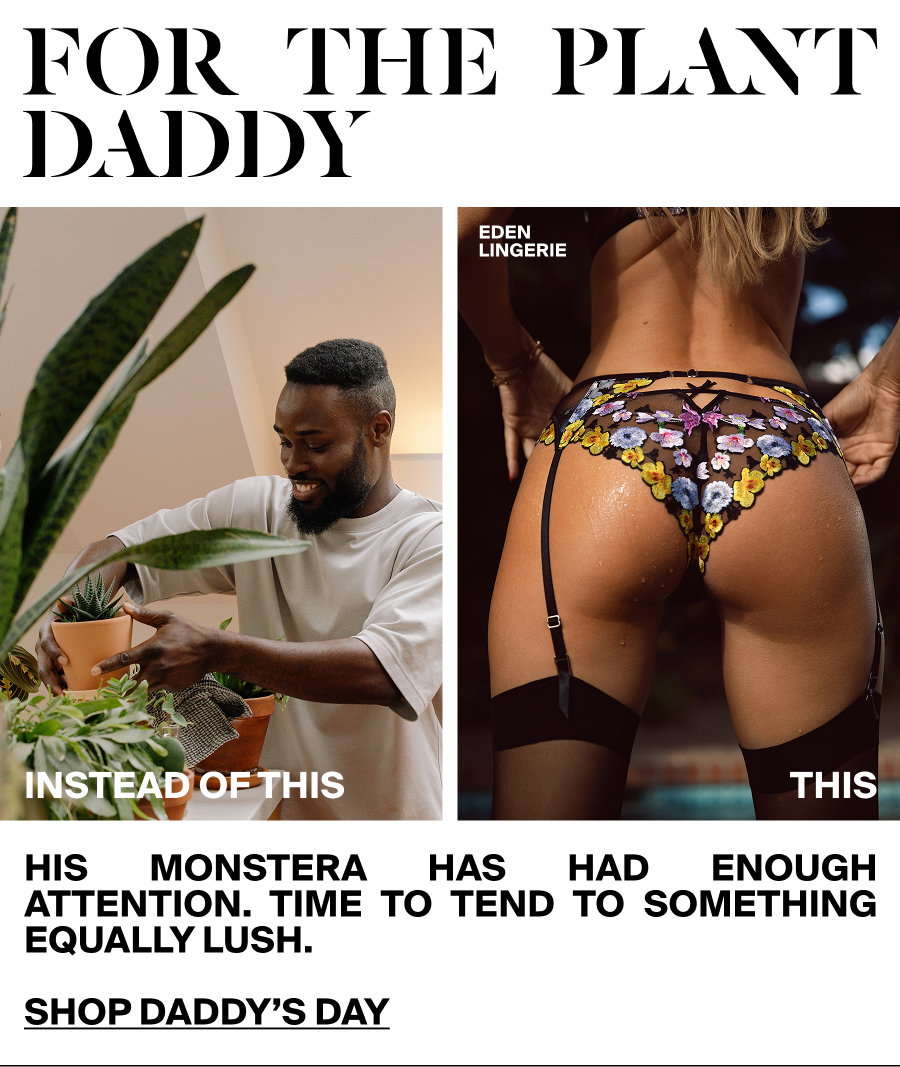 For The Plant Daddy - Eden Lingerie