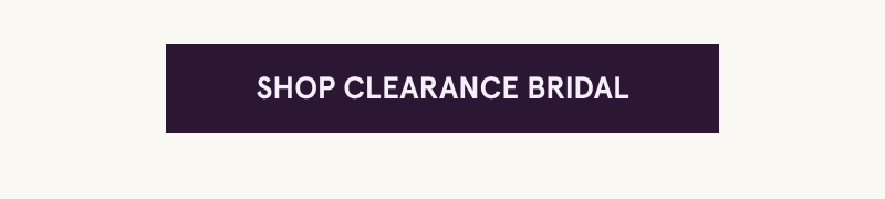 Click here to shop clearance bridal