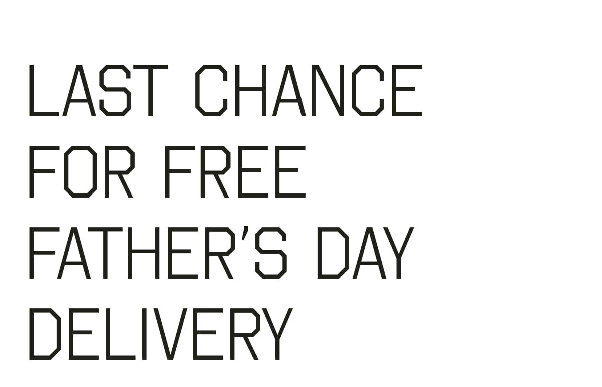 Last chance for free father’s day delivery. Order $99+ by 11am ET Monday 6/15 for delivery by Sunday June 21.