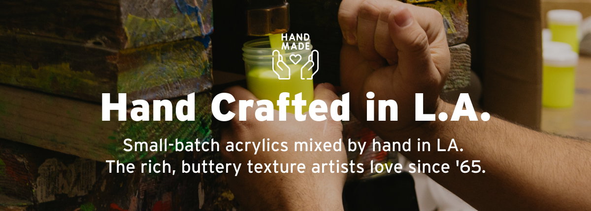Hand Crafted in L.A. — Small-batch acrylics mixed by hand in LA