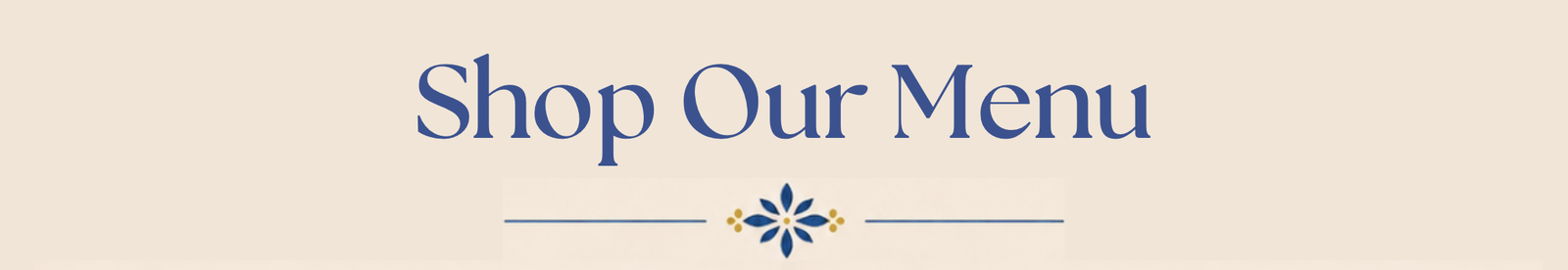 Shop our menu below