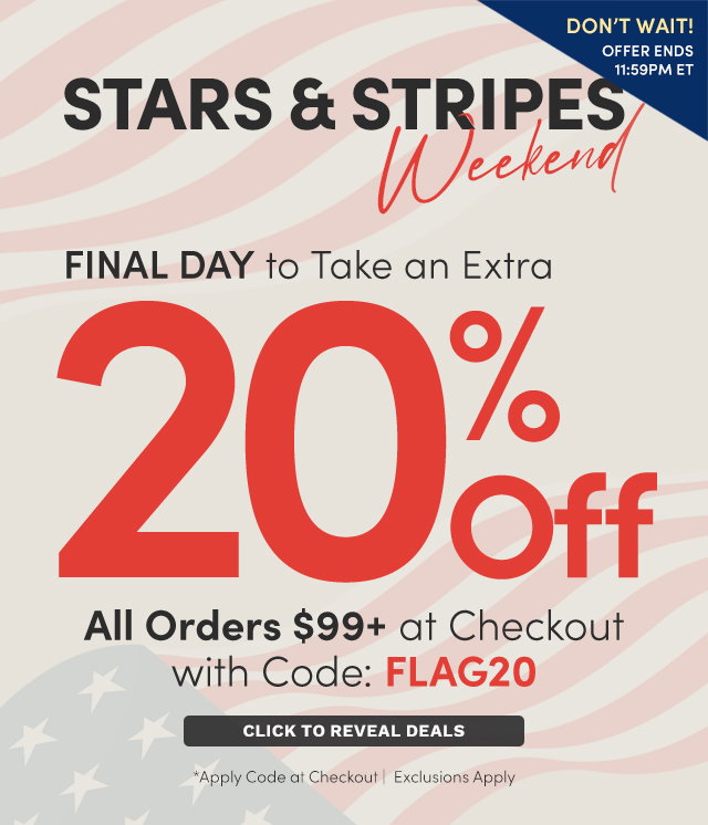 Stars & Stripes Weekend - Final Day | Take an Extra 20% Off All Orders $99+ Using Code: FLAG20 at Checkout