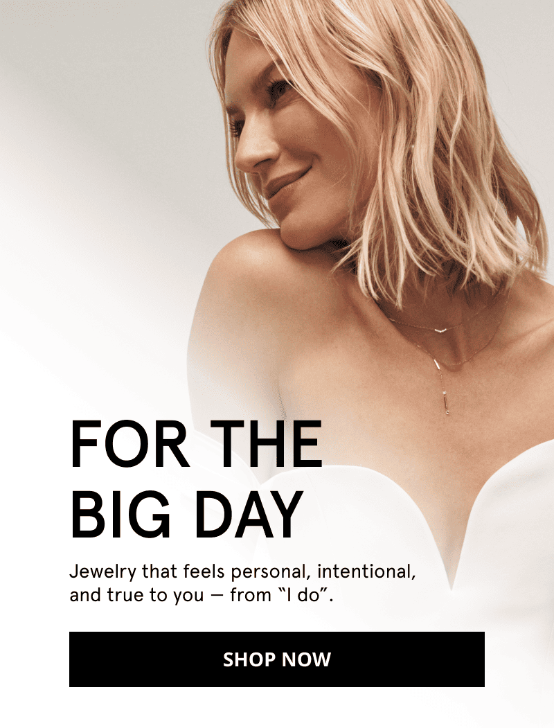 Woman wearing gold chain necklaces with teardrop accent. For the Big Day. Jewelry that feels personal, intentional, and true to you — from “I do”. Click Shop Now. 