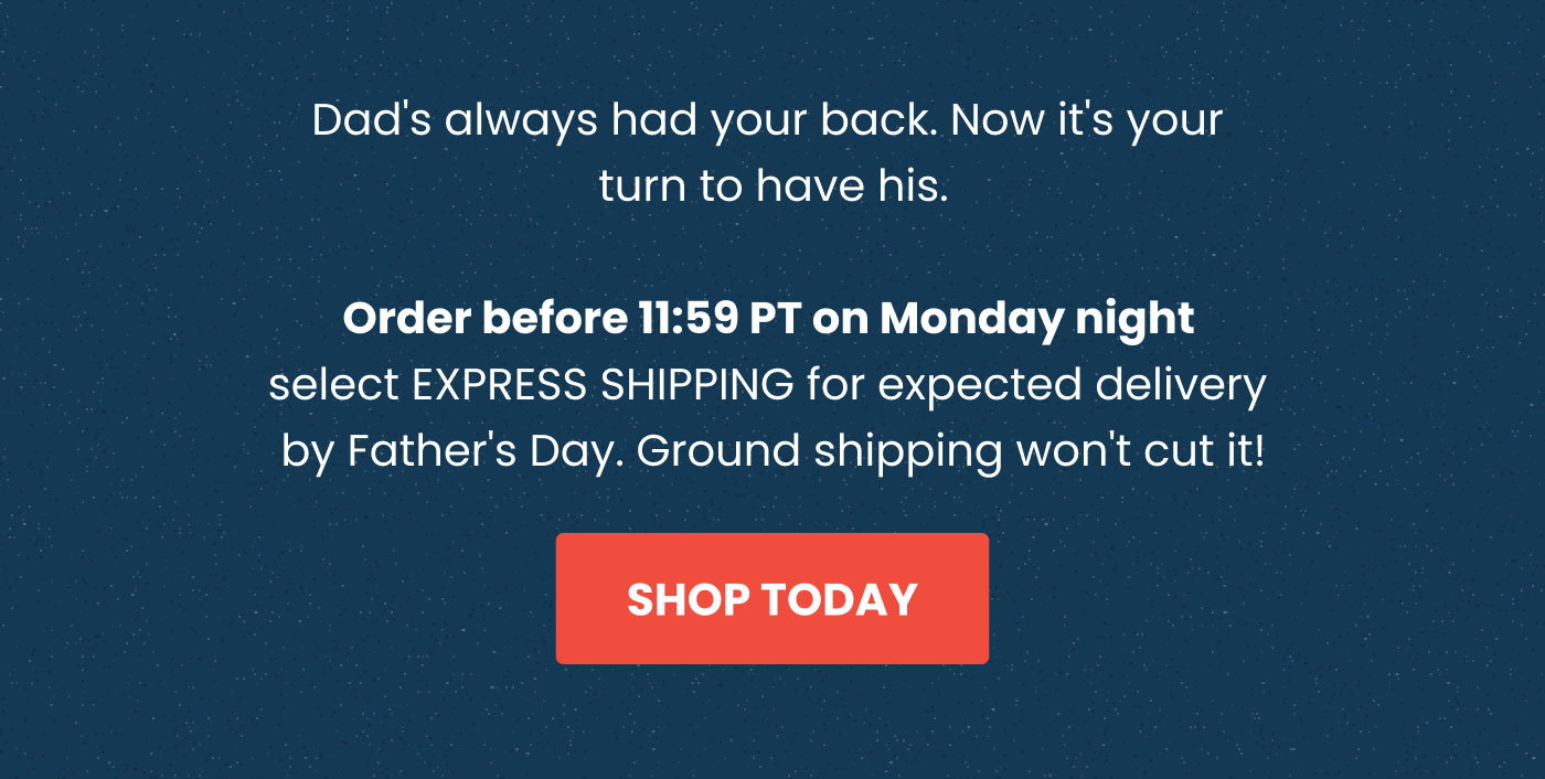 Use express shipping for expected delivery by Father's Day