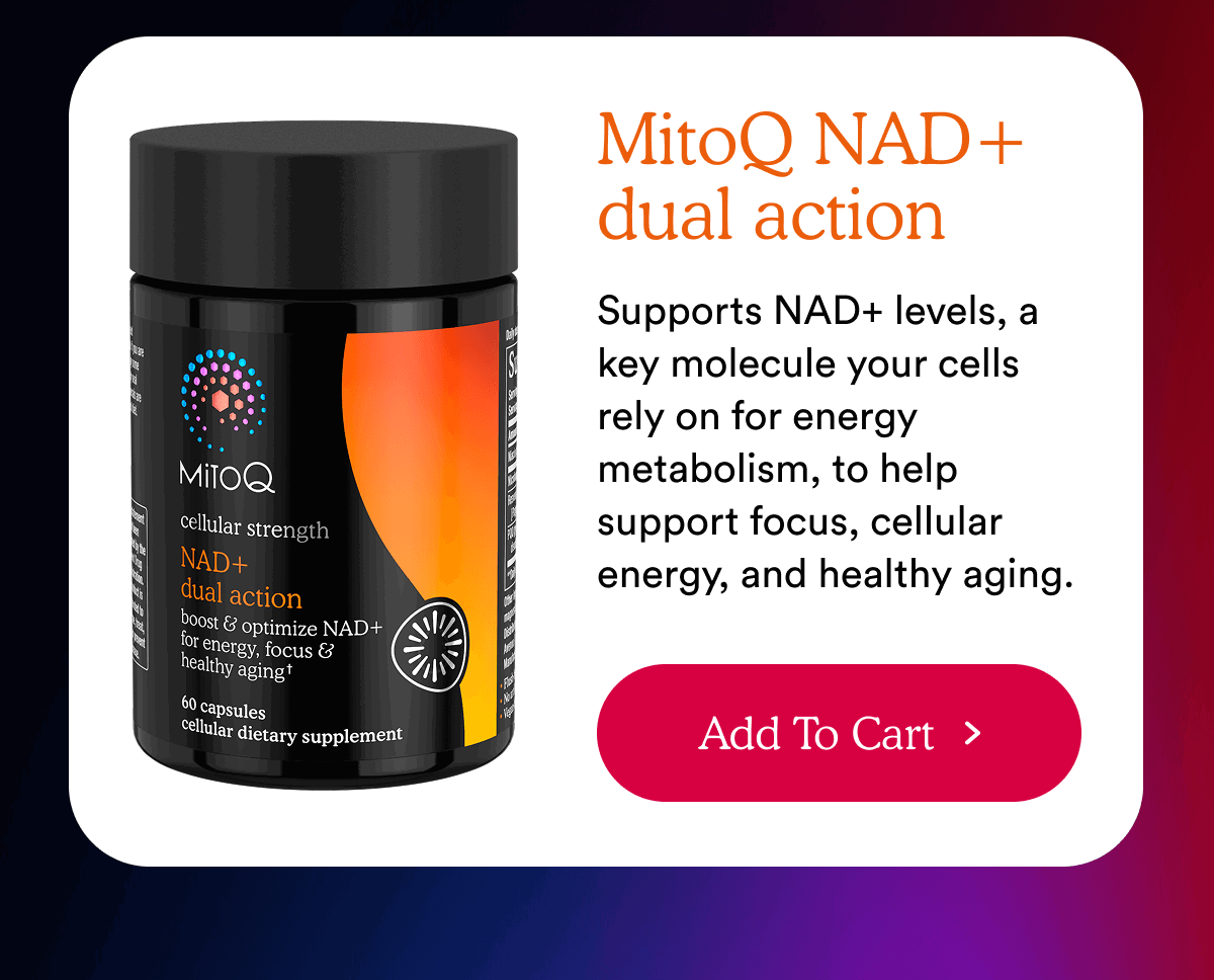 MitoQ NAD+ dual action | Add to cart >