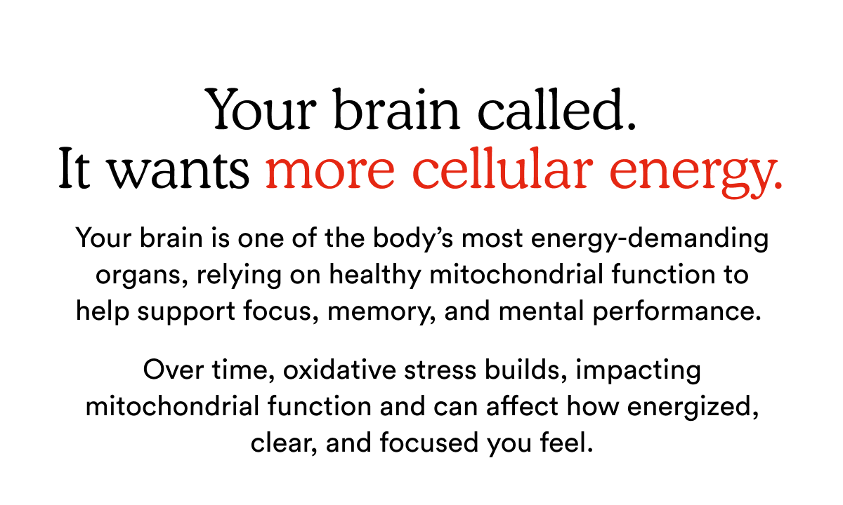 Your brain called. It wants more cellular energy.