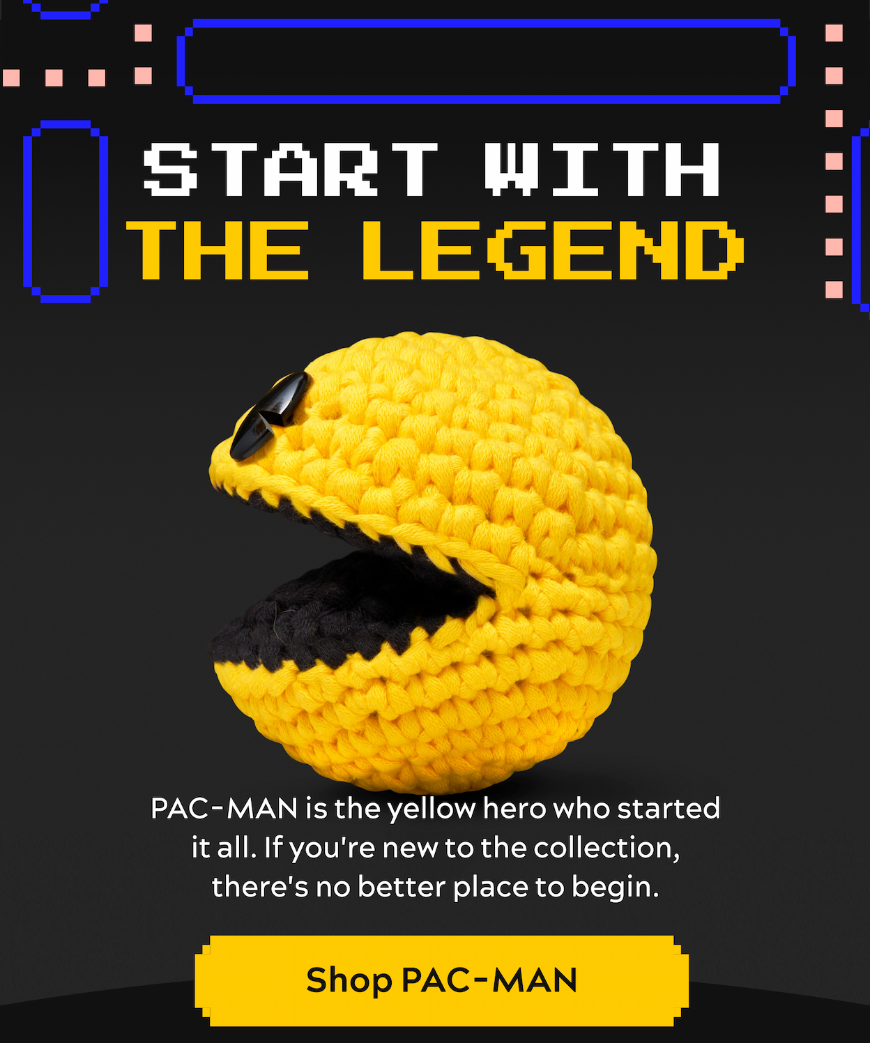 Start with the legend [Shop Pac-Man]